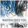 Waiting only you
