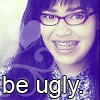 be ugly [ugly betty]