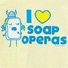 i love soap operas~
