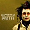 Wanted to be Pretty ft/ E. Scissorhands