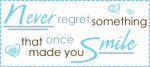 never regret somethin that ..